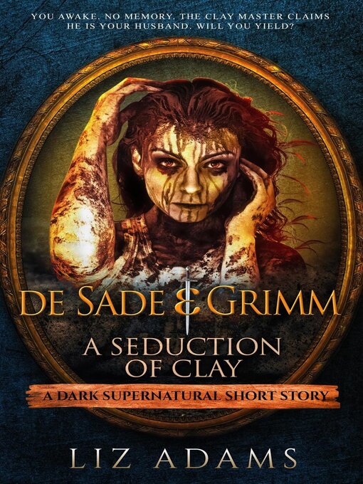 Title details for de Sade & Grimm, a Seduction of Clay by Liz Adams - Available